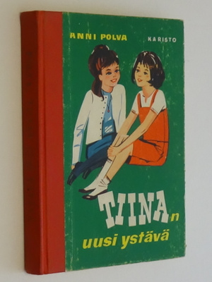 Anni Polva : Tiinan uusi ystävä  - Karisto 1.p  1965