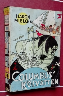I Columbus kölvatten (med segelbåt på 1940-talet)
