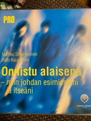 ONNISTU ALAISENA - NÄIN JOHDAN ESIMIESTÄNI JA ITSEÄNI