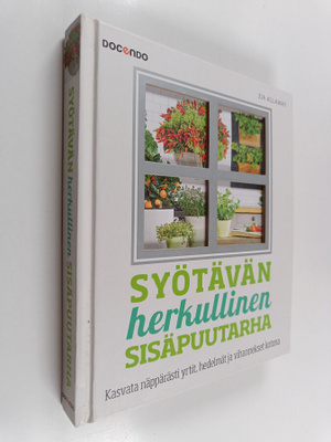 Zia Allaway : Syötävän herkullinen sisäpuutarha - Kasvata...