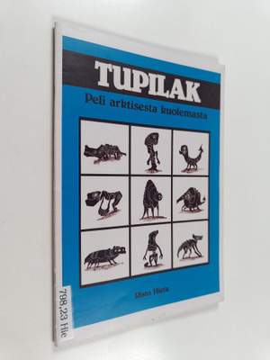 Risto Hieta : Tupilak : Peli arktisesta kuolemasta