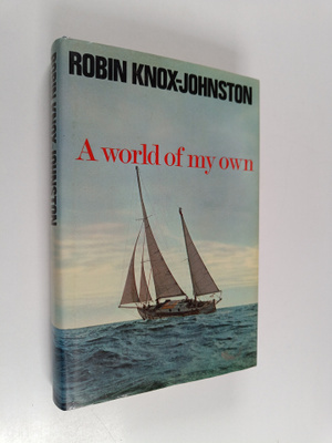 Robin Knox-Johnston : A world of my own : the singlehande...