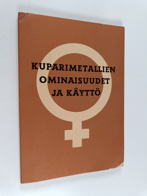 Rauno Roitto : Kuparimetallien ominaisuudet ja käyttö