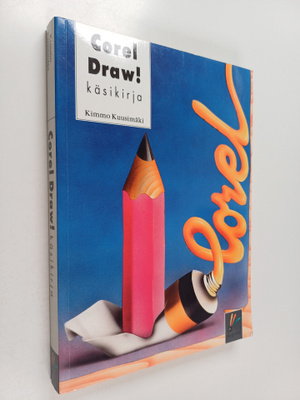 Kimmo Kuusimäki : Corel Draw! käsikirja