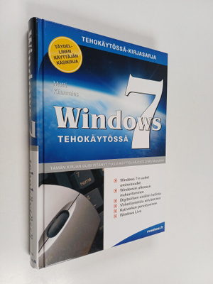 Matti Kiianmies : Windows 7 tehokäytössä