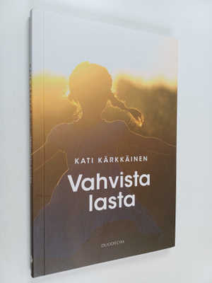 Kati Kärkkäinen : Vahvista lasta