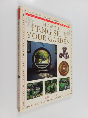 Gill Hale : How to feng shui your garden : practical hand...