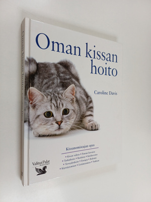 Caroline Davis : Oman kissan hoito - Kissanomistajan opas