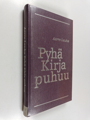 Aarre Lauha : Pyhä kirja puhuu : kirkkovuoden Vanhan test...