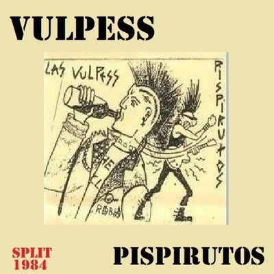 VULPESS / PISPIRUTOS split 1984 spain kbd - trash punk