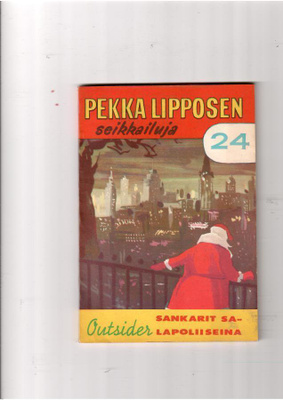 PEKKA LIPPOSEN SEIKKAILUJA 24: Sankarit salapoliiseina