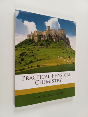 James Firth : Practical physical chemistry (Näköispainos)