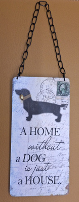 Kyltti A home without a dog is just a house