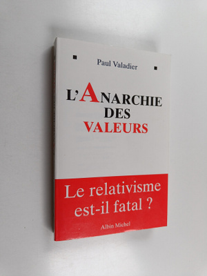 Paul Valadier : L'anarchie des valeurs - le relativisme e...