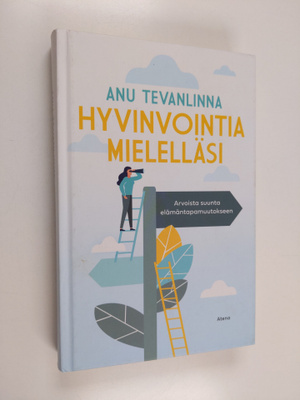 Anu Tevanlinna : Hyvinvointia mielelläsi : arvoista suunt...
