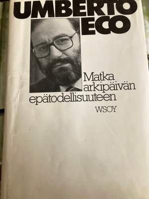 UMBERTO ECO: MATKA ARKIPÄIVÄN EPÄTODELLISUUTEEN