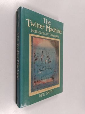Neil Smith : The twitter machine : reflections on language