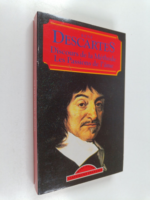 Rene Descartes : Discours de la methode - Les passions de...