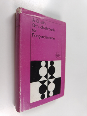 Aleksej Stepanovic Suetin : Schachlehrbuch fur Fortgeschr...