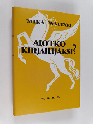 Mika Waltari : Aiotko kirjailijaksi : tuttavallista kesku...