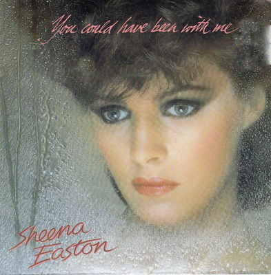 Sheena Easton :  You Could Have Been With Me   -  7"