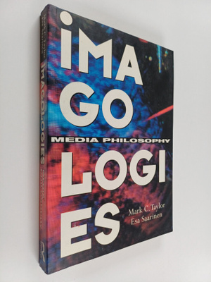 Mark C. Taylor : Imagologies : media philosophy