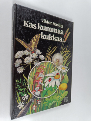 Viktor Masing : Kas kummaa kukkaa... : lasten oma kasvi- ...