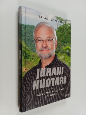 Tapani Sopanen : Juhani Huotari : vainotun kristityn asia...