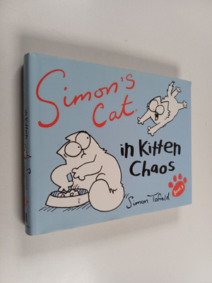 Simon Tofield : Simon's Cat 3 : In Kitten Chaos