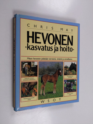 Chris May : Hevonen : kasvatus ja hoito