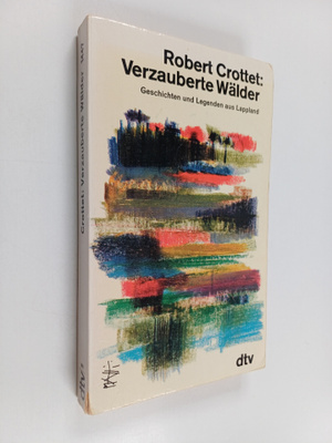 Robert Crottet : Verzauberte Wälder : Geschichten und Leg...