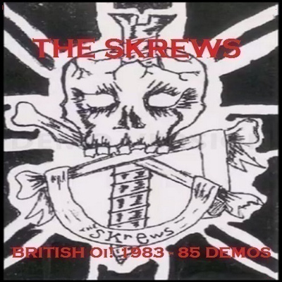 THE SKREWS british Oi! 1983-85 demos ...uk classic