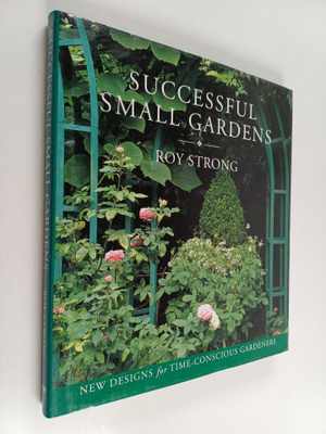 Roy Strong : Successful Small Gardens - New Designs for T...
