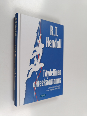 R. T. Kendall : Täydellinen anteeksiantamus : vapauttava ...