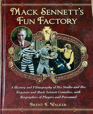 Mack Sennett's Fun Factory kirja / Brent E. Walker
