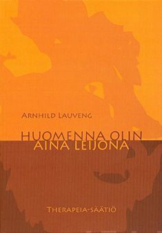 Arnhild Lauveng: Huomenna olin aina leijona