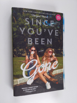 Morgan Matson : Since you've been gone
