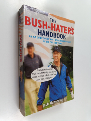 Jack Huberman : The Bush-hater's Handbook - An A-Z Guide ...