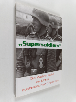 Hajo Herrmann : "Supersoldiers" - die Wehrmacht im Urteil...