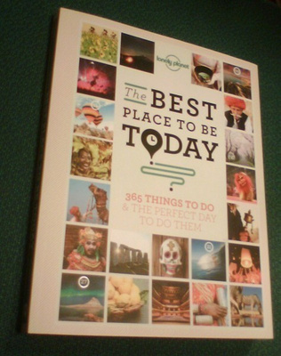 THE BEST PLACE TO BE TODAY - 365 Things to do... (Sis.pk:t)