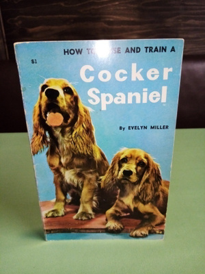 MILLER  : HOW TO RAISE AND TRAIN A COCKER SPANIEL