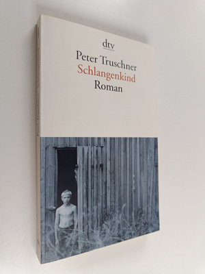 Peter Truschner : Schlangenkind - Roman
