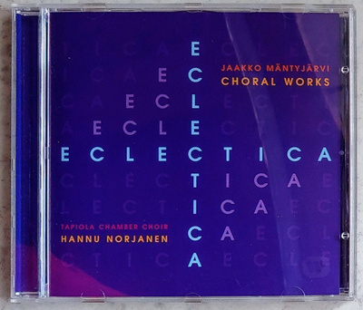 Jaakko Mäntyjärvi: ECLECTICA - Choral Works – MINT CD 2001