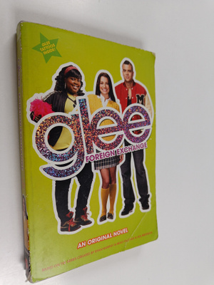 Sophia Lowell : Glee: Foreign Exchange - An Original Novel