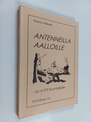 Raimo Mäkelä : Antenneilla aalloille : opas DX-kuuntelijalle