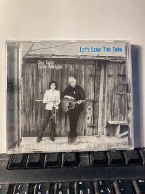 CHIP TAYLOR & CARRIE RODRIQUEZ: Let's Leave This Town, CD