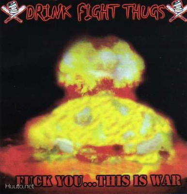 DRINK FIGHT THUGS fuck you...this is war -2004- texas punk