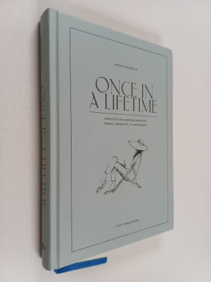 Mirva Saukkola : Once in a lifetime : ikimuistoisia matka...