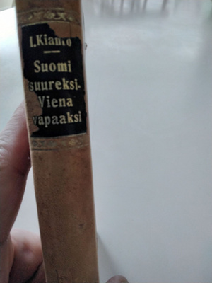 Suomi suureksi ja Viena vapaaksi.Ilmari Kianto.