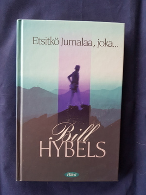 Hybels,Bill: Etsitkö Jumalaa, joka....
